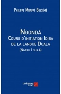 Philippe Mbappé Bessémè - Ngonda - Cours d'initiation Idiba de la langue Duala - Niveau 1 sur 4.