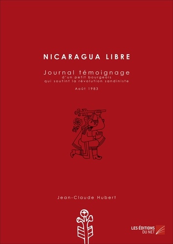 Jean-Claude Hubert - Nicaragua libre - Journal témoignage.