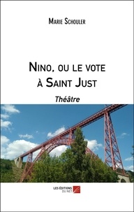Marie Schouler - Nino, ou le vote à Saint Just.