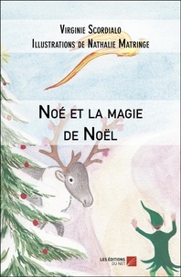 Virginie Scordialo et Nathalie Matringe - Noé et la magie de Noël.