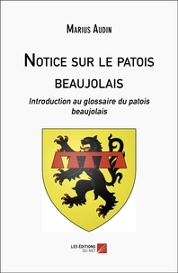Marius Audin - Notice sur le patois beaujolais - Introduction au glossaire du patois beaujolais.