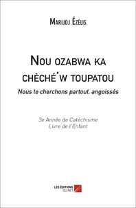 Nou ozabwa ka chèché'w toupatou / Nous te cherchons partout, angoissés