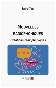 Evelyne Tran - Nouvelles radiophoniques - Créations radiophoniques.