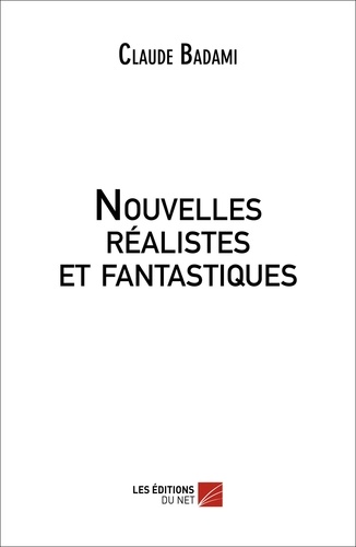Claude Badami - Nouvelles réalistes et fantastiques.