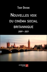 Teddy Devisme - Nouvelles voix du cinema social britannique - 2009 -2021.