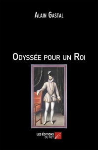 Alain Gastal - Odyssée pour un Roi.