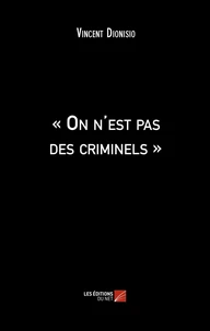 « On n'est pas des criminels »