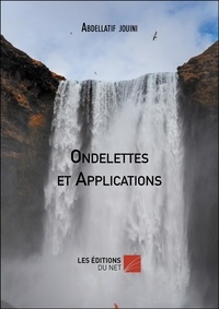 Abdellatif Jouini - Ondelettes et Applications - Cours et exercices corrigés.