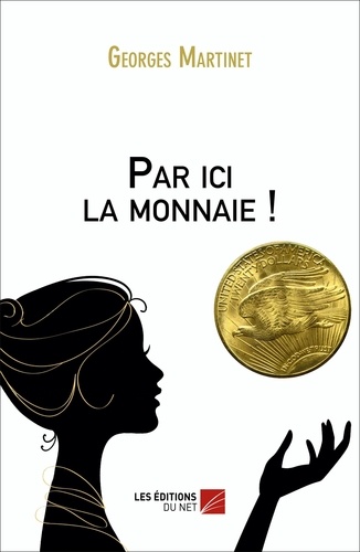 Georges Martinet - Par ici la monnaie !.