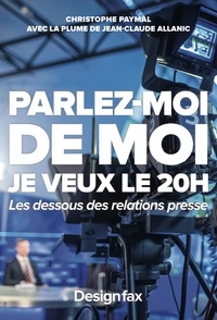 Christophe Paymal et Jean-Claude Allanic - Parlez-moi de moi, je veux le 20H - Les dessous des relations presse.