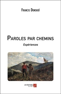Francis Donskoï - Paroles par chemins - Expériences.