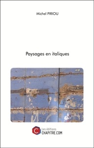 Michel Piriou - Paysages en italiques.
