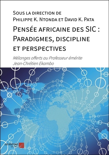 Pensée africaine des SIC : Paradigmes, discipline et perspectives. Mélanges offerts au Professeur émérite Jean-Chrétien Ekambo