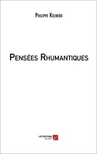 Philippe Kelnerd - Pensées Rhumantiques.