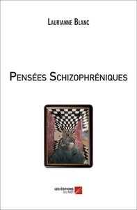 Laurianne Blanc - Pensées schizophréniques - Tome 2.