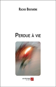 Rachid Boutarene - Perdue à vie.