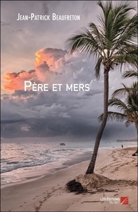 Jean-Patrick Beaufreton - Père et mers.