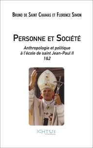 Saint chamas bruno De et Florence Simon - Personne et Société - Anthropologie et politique à l'école de saint Jean-Paul II - 1&2.