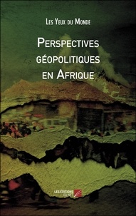  Les Yeux du Monde - Perspectives géopolitiques en Afrique.