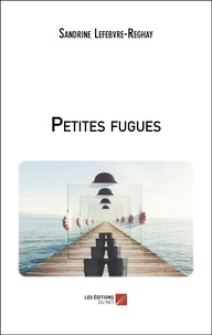 Sandrine Lefebvre-Reghay - Petites fugues.