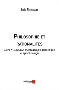 Isaïe Nzeyimana - Philosophie et rationalités - Livre II : Logique, méthodologie scientifique et épistémologie.