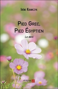 Irene Krawczyk - Pied Grec, Pied Égyptien - Le déni.