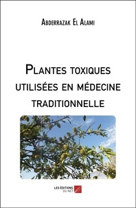 Abderrazak El Alami - Plantes toxiques utilisées en médecine traditionnelle.