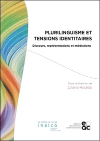 Liliane Hodieb - Plurilinguisme et tensions identitaires - Discours, représentations et médiations.