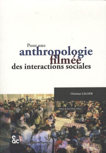 Christian Lallier - Pour une anthropologie filmée des interactions sociales.