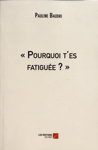 "Pourquoi t'es fatiguée ?"