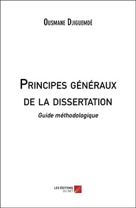 Ousmane Djiguemde - Principes généraux de la dissertation - Guide méthodologique.