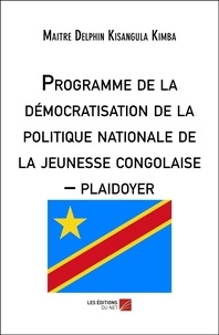 Delphin Kisangula Kimba - Programme de la démocratisation de la politique nationale de la jeunesse congolaise - Plaidoyer.