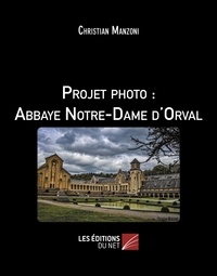 Christian Manzoni - Projet photo : Abbaye Notre-Dame d'Orval.