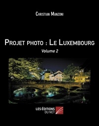 Christian Manzoni - Projet photo : Le Luxembourg - Volume 2.