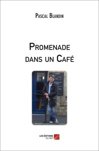 Pascal Blandin - Promenade dans un Café.
