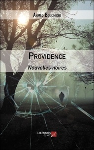 Ahmed Bouchikhi - Providence - Nouvelles noires.