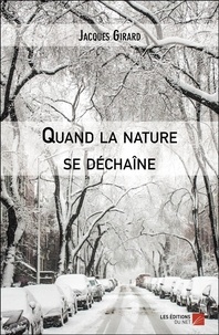 Jacques Girard - Quand la nature se déchaîne.