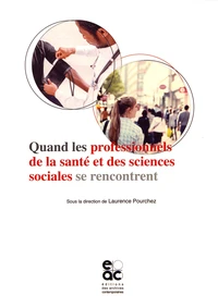Quand les professionnels de la santé et des sciences sociales se rencontrent