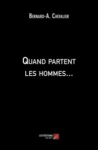 Bernard-a. Chevalier - Quand partent les hommes....