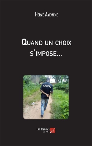Hervé Ayéméné - Quand un choix s'impose....