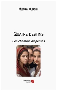 Mustapha Ouerdane - Quatre destins - Les chemins dispersés.