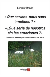 Ghislaine Renard - "Que serions-nous sans émotions ?" "¿Qué seria de nosotros sin las emociones ?".