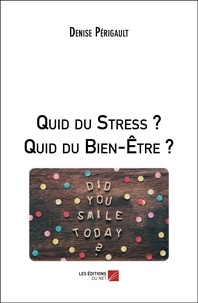 Denise Périgault - Quid du Stress ? Quid du Bien-Être ?.