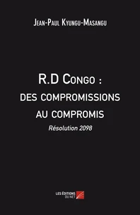 R.D Congo : des compromissions au compromis - Résolution 2098