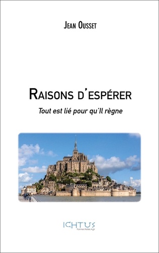 Jean Ousset - Raisons d'espérer - Tout est lié pour qu'Il règne.