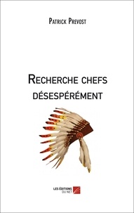 Patrick Prévost - Recherche chefs désespérément.