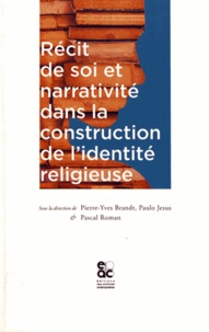 Pierre-Yves Brandt et Paulo Jesus - Récit de soi et narrativité dans la construction de l'identité religieuse.