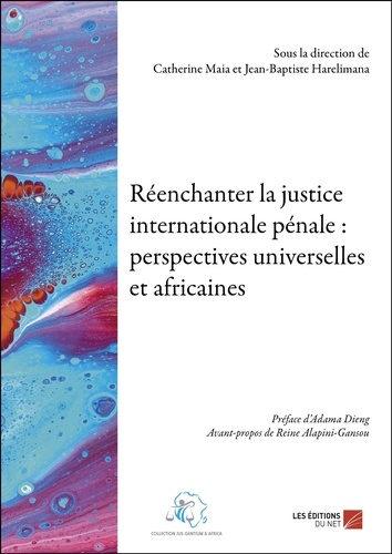 Réenchanter la justice internationale pénale : perspectives universelles et africaines