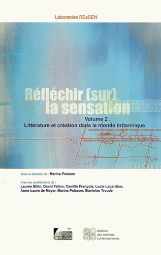 Marina Poisson - Réfléchir (sur) la sensation - Volume 2, Littérature et création dans le monde britannique.