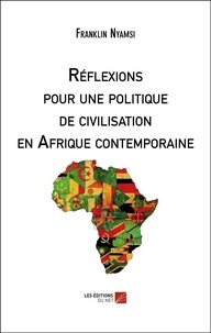 Franklin Nyamsi - Réflexions pour une politique de civilisation en Afrique contemporaine.